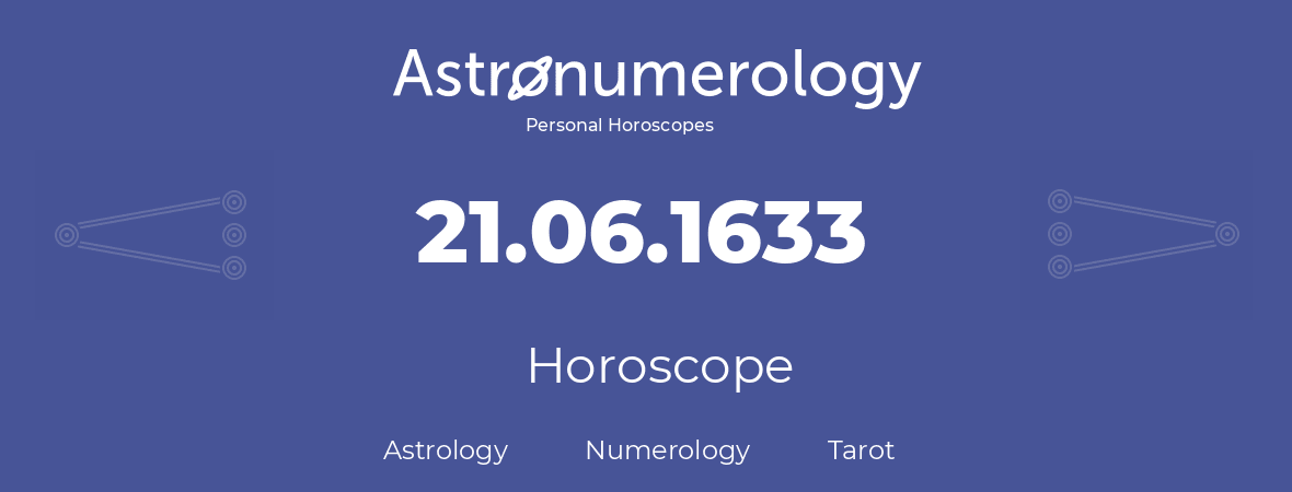 Horoscope for birthday (born day): 21.06.1633 (June 21, 1633)