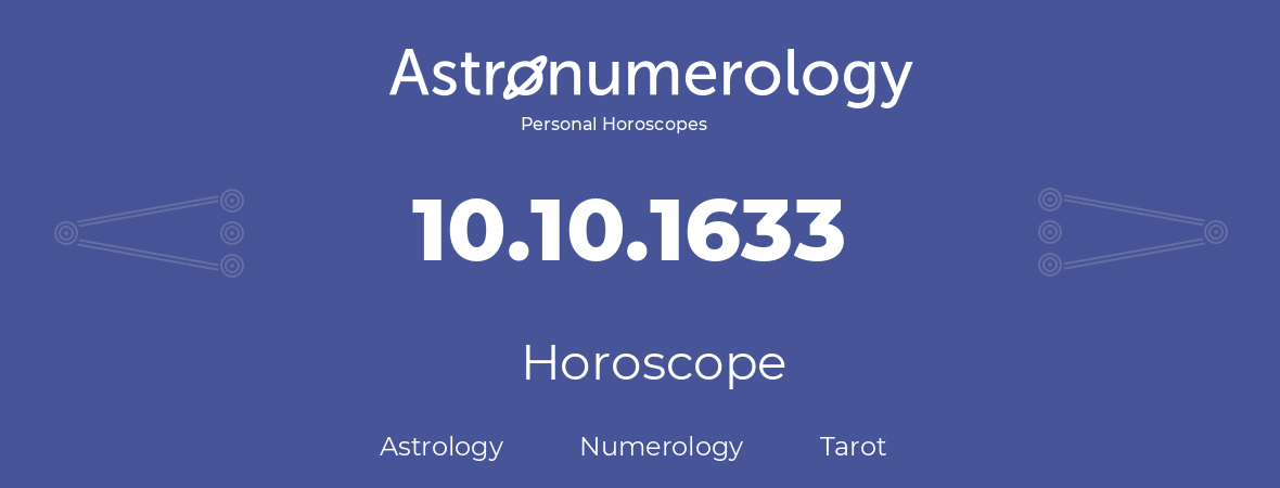 Horoscope for birthday (born day): 10.10.1633 (Oct 10, 1633)