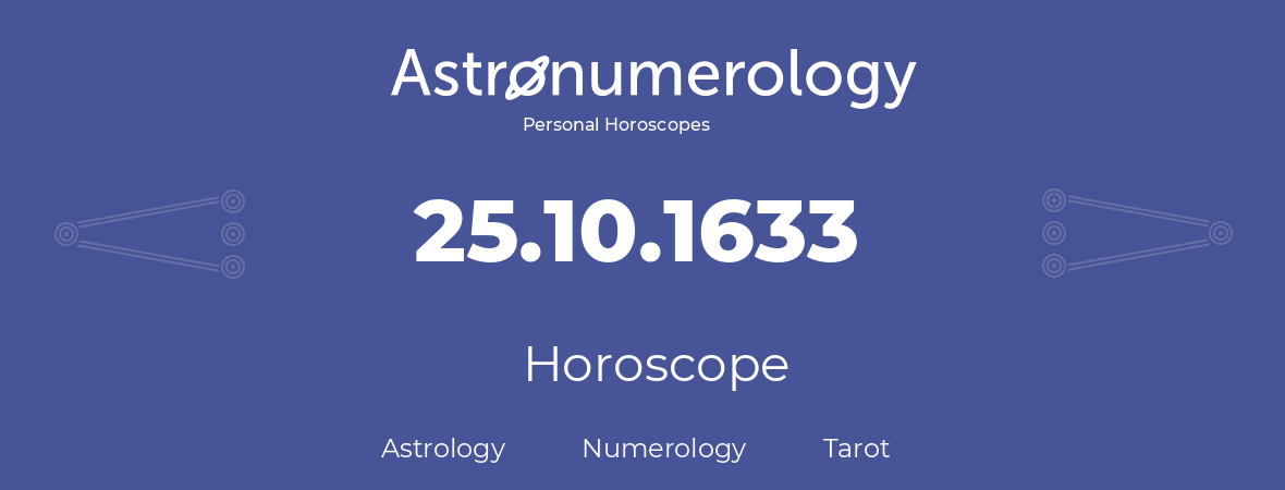 Horoscope for birthday (born day): 25.10.1633 (Oct 25, 1633)