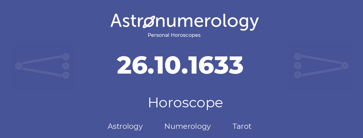 Horoscope for birthday (born day): 26.10.1633 (Oct 26, 1633)