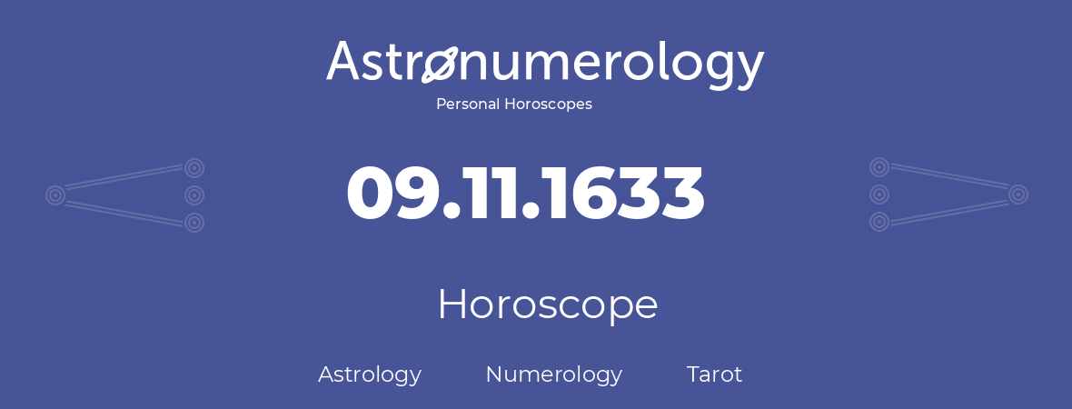 Horoscope for birthday (born day): 09.11.1633 (November 09, 1633)