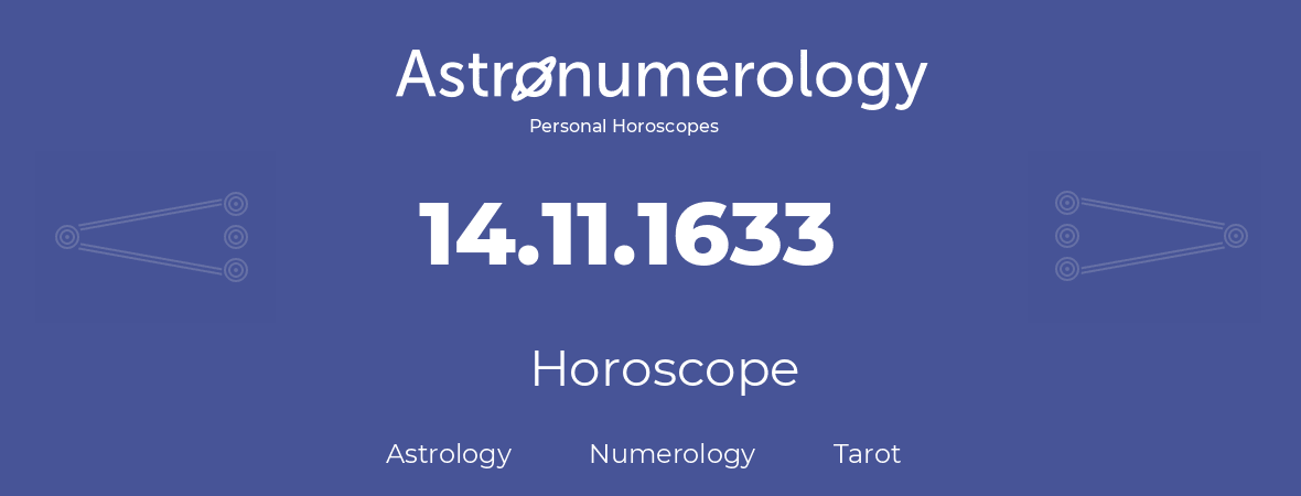 Horoscope for birthday (born day): 14.11.1633 (November 14, 1633)