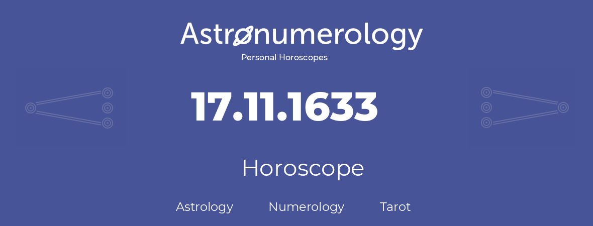 Horoscope for birthday (born day): 17.11.1633 (November 17, 1633)