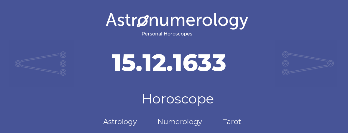 Horoscope for birthday (born day): 15.12.1633 (December 15, 1633)