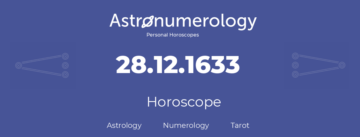 Horoscope for birthday (born day): 28.12.1633 (December 28, 1633)