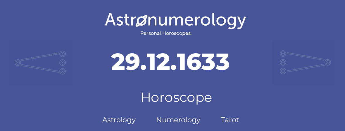 Horoscope for birthday (born day): 29.12.1633 (December 29, 1633)