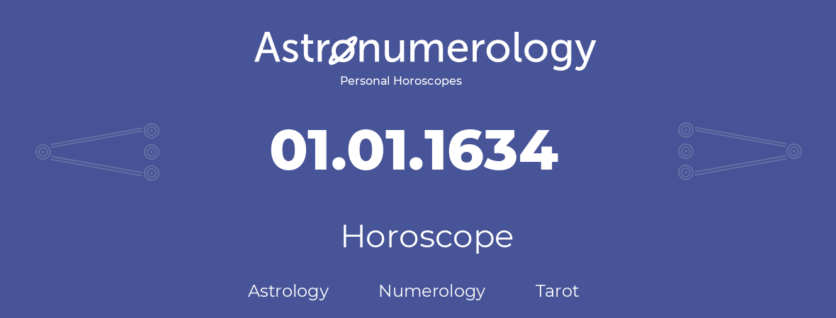 Horoscope for birthday (born day): 01.01.1634 (January 01, 1634)