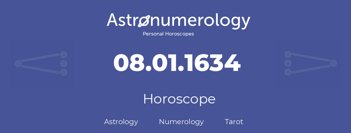 Horoscope for birthday (born day): 08.01.1634 (January 08, 1634)