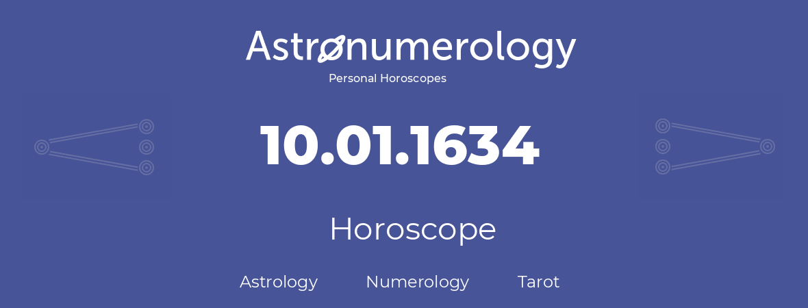 Horoscope for birthday (born day): 10.01.1634 (January 10, 1634)