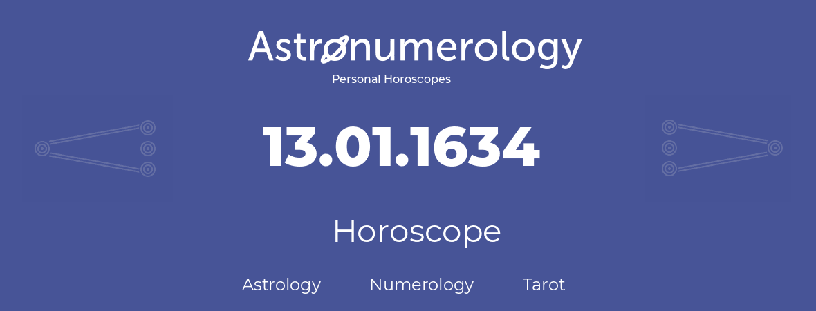 Horoscope for birthday (born day): 13.01.1634 (January 13, 1634)