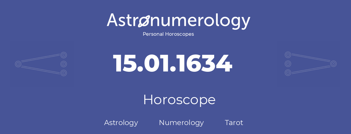 Horoscope for birthday (born day): 15.01.1634 (January 15, 1634)