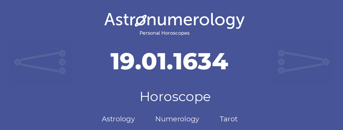 Horoscope for birthday (born day): 19.01.1634 (January 19, 1634)