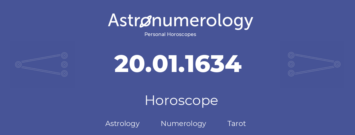 Horoscope for birthday (born day): 20.01.1634 (January 20, 1634)