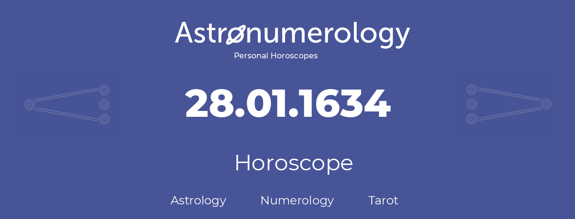 Horoscope for birthday (born day): 28.01.1634 (January 28, 1634)
