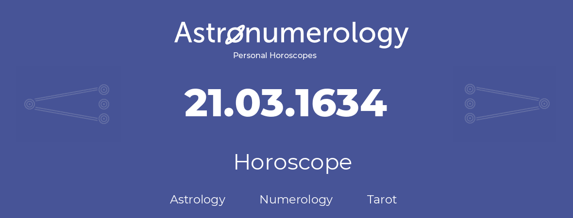 Horoscope for birthday (born day): 21.03.1634 (March 21, 1634)