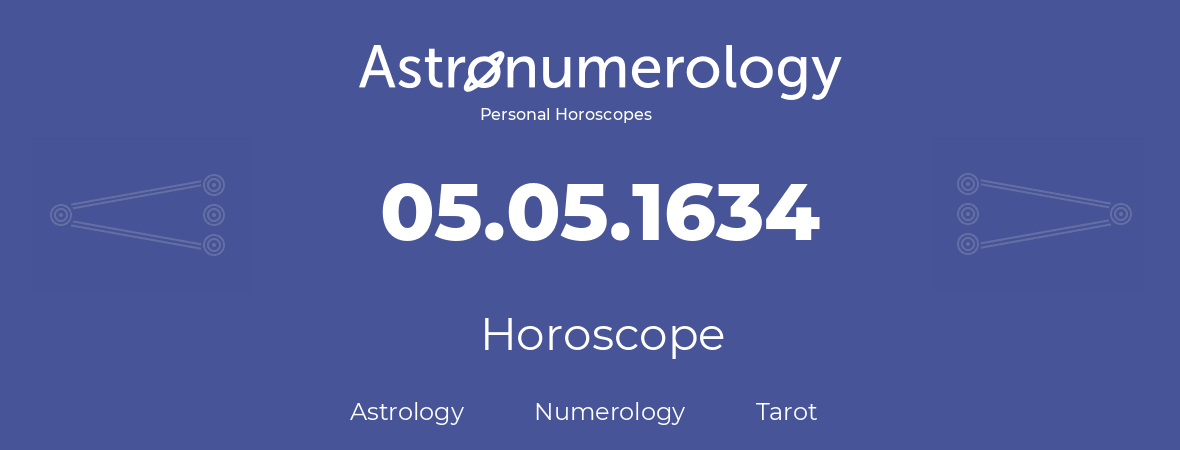 Horoscope for birthday (born day): 05.05.1634 (May 05, 1634)