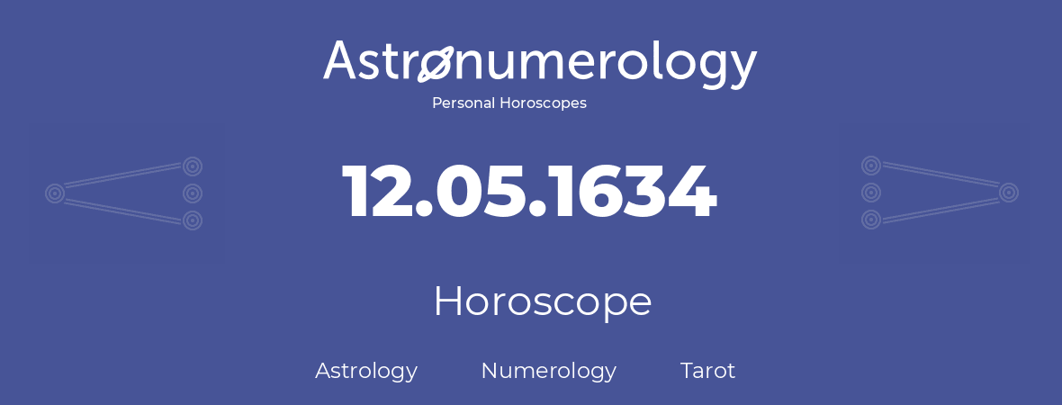 Horoscope for birthday (born day): 12.05.1634 (May 12, 1634)
