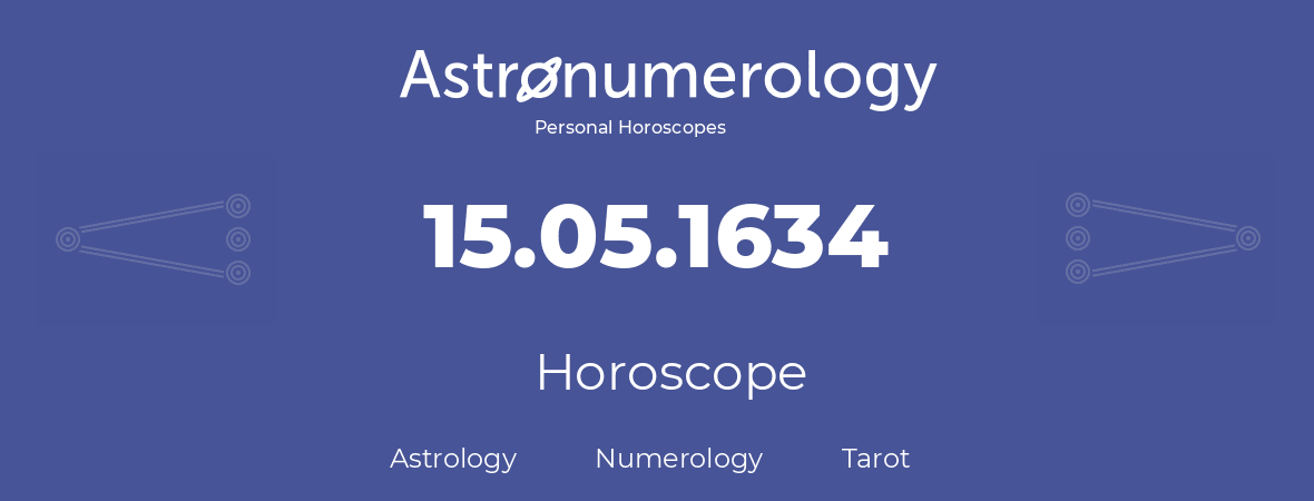 Horoscope for birthday (born day): 15.05.1634 (May 15, 1634)