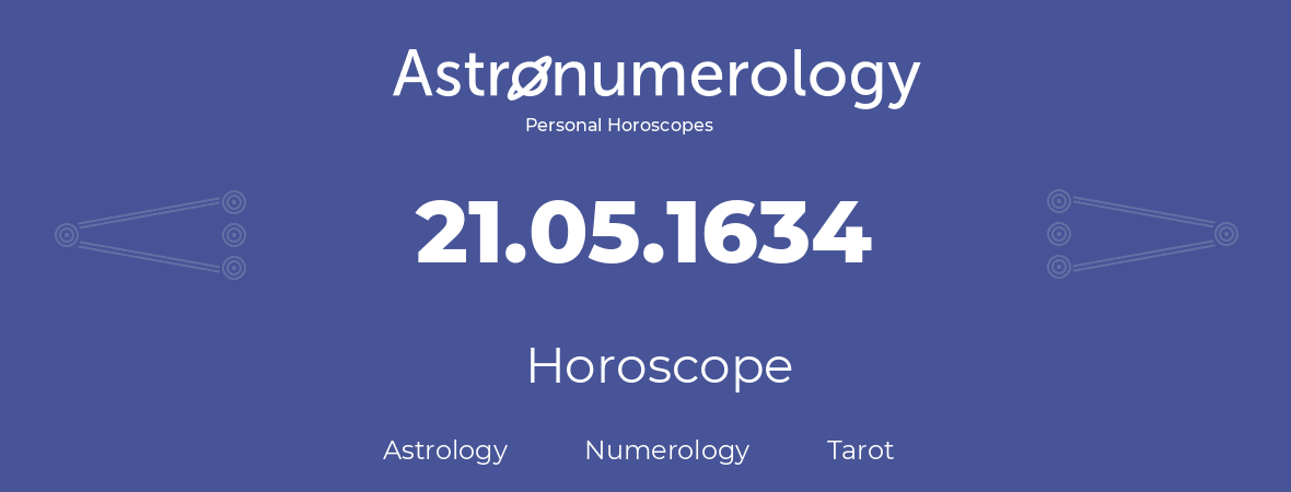 Horoscope for birthday (born day): 21.05.1634 (May 21, 1634)