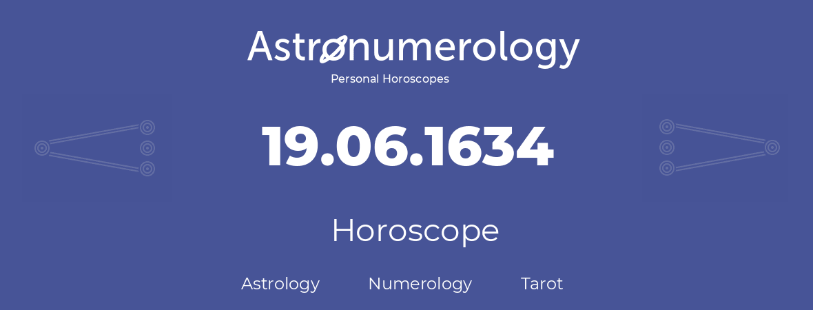 Horoscope for birthday (born day): 19.06.1634 (June 19, 1634)