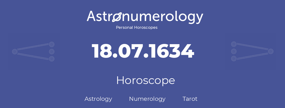 Horoscope for birthday (born day): 18.07.1634 (July 18, 1634)