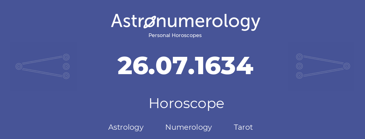 Horoscope for birthday (born day): 26.07.1634 (July 26, 1634)