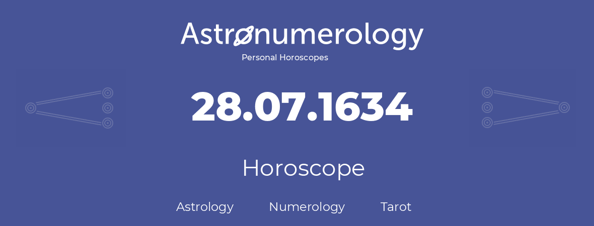 Horoscope for birthday (born day): 28.07.1634 (July 28, 1634)