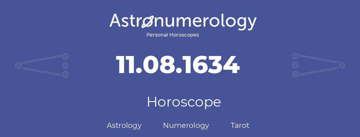 Horoscope for birthday (born day): 11.08.1634 (August 11, 1634)