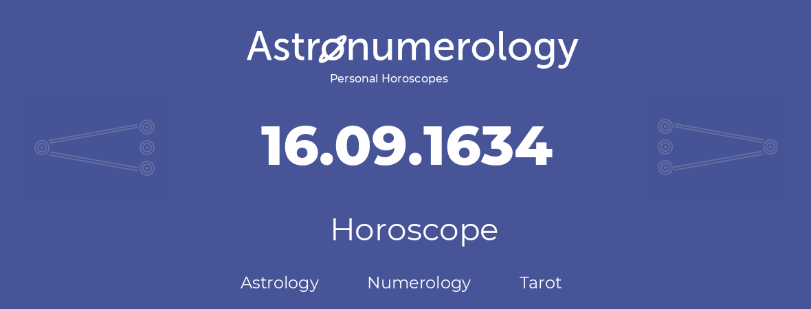 Horoscope for birthday (born day): 16.09.1634 (September 16, 1634)