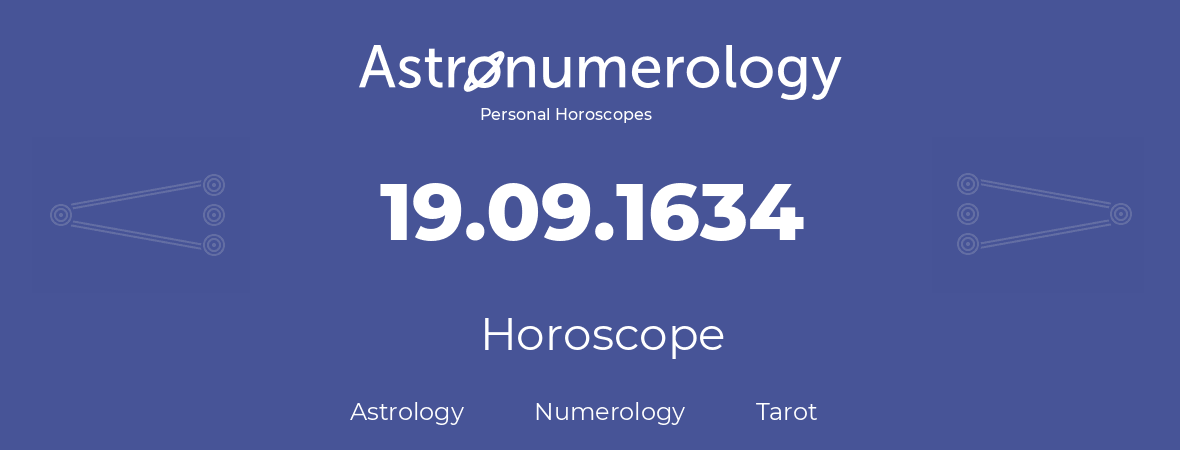 Horoscope for birthday (born day): 19.09.1634 (September 19, 1634)