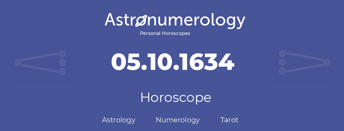 Horoscope for birthday (born day): 05.10.1634 (Oct 5, 1634)