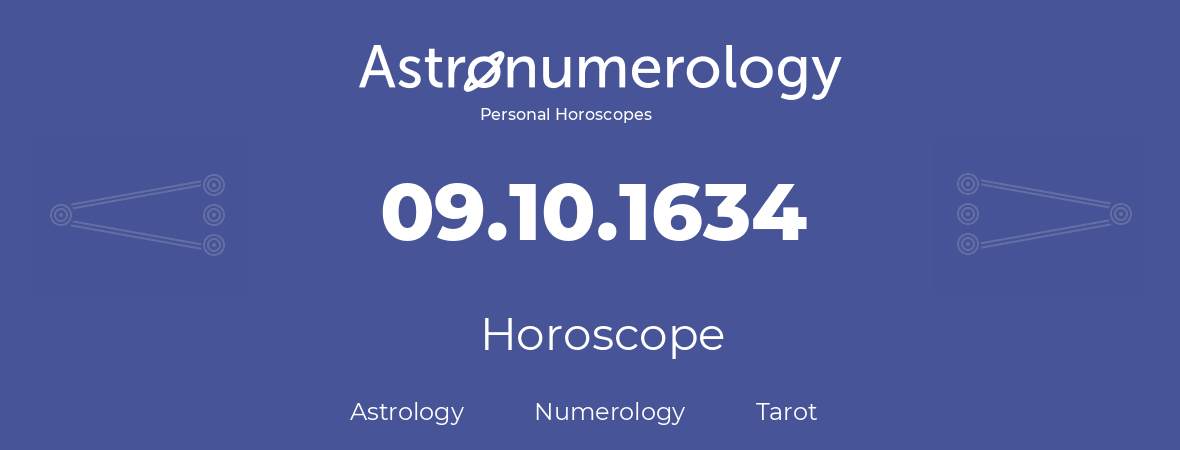 Horoscope for birthday (born day): 09.10.1634 (Oct 09, 1634)