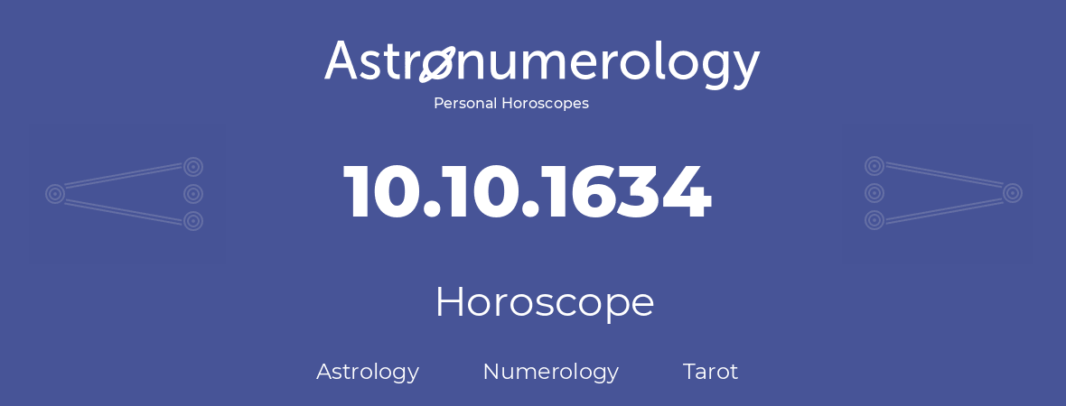 Horoscope for birthday (born day): 10.10.1634 (Oct 10, 1634)