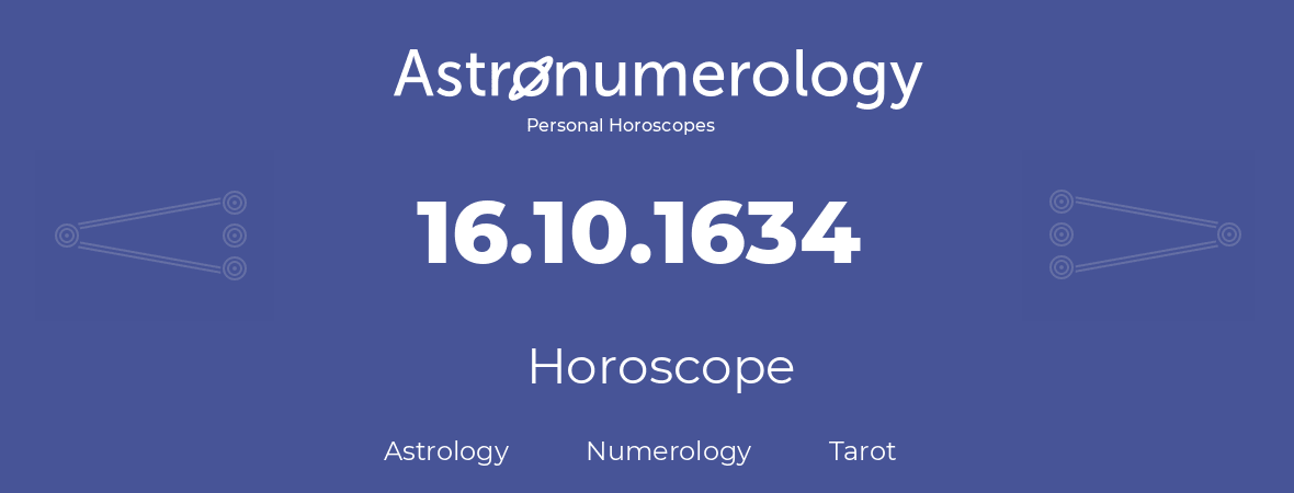 Horoscope for birthday (born day): 16.10.1634 (Oct 16, 1634)