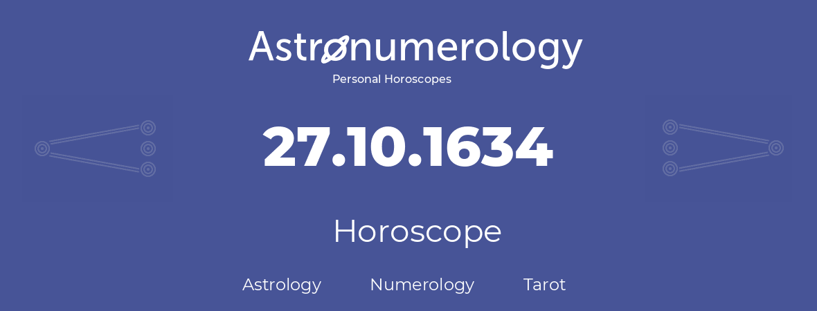 Horoscope for birthday (born day): 27.10.1634 (Oct 27, 1634)
