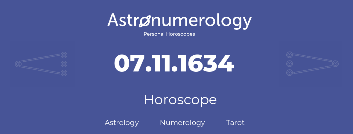 Horoscope for birthday (born day): 07.11.1634 (November 7, 1634)