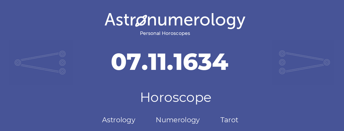 Horoscope for birthday (born day): 07.11.1634 (November 07, 1634)