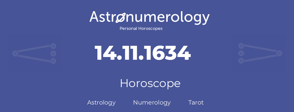 Horoscope for birthday (born day): 14.11.1634 (November 14, 1634)
