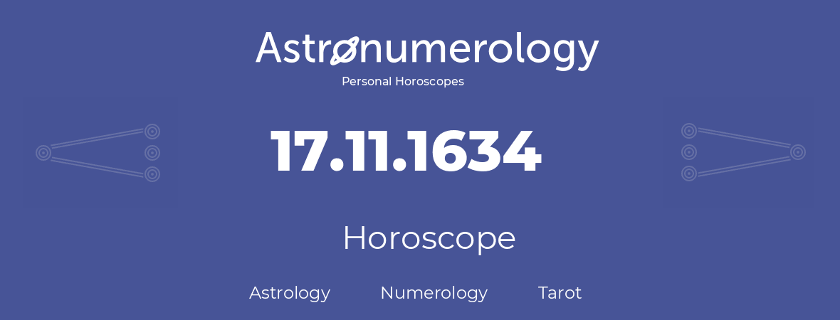 Horoscope for birthday (born day): 17.11.1634 (November 17, 1634)