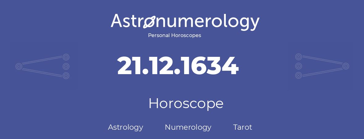 Horoscope for birthday (born day): 21.12.1634 (December 21, 1634)