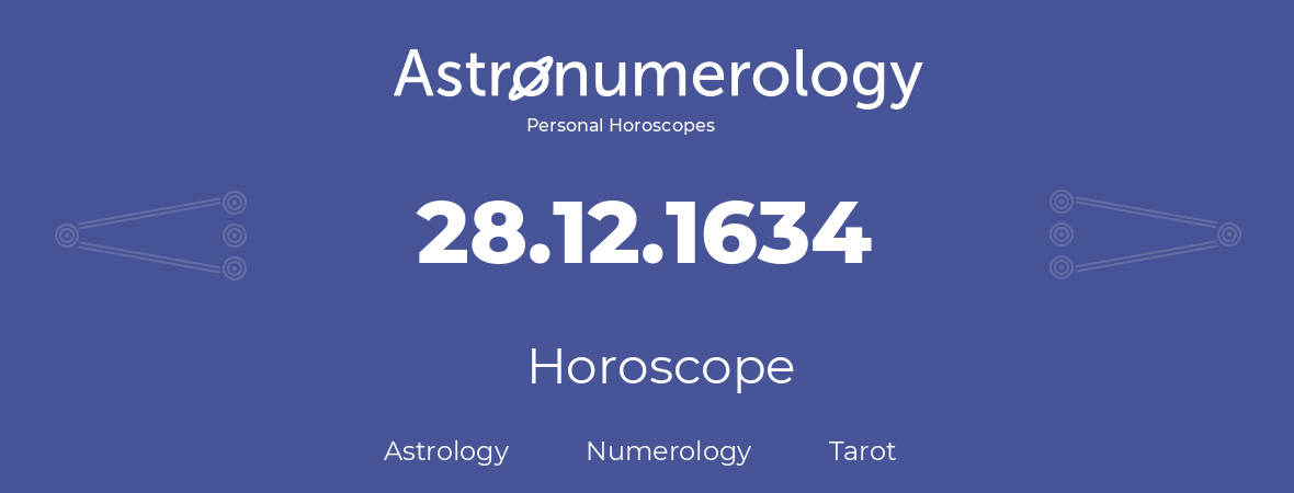 Horoscope for birthday (born day): 28.12.1634 (December 28, 1634)