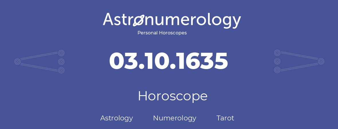 Horoscope for birthday (born day): 03.10.1635 (Oct 03, 1635)