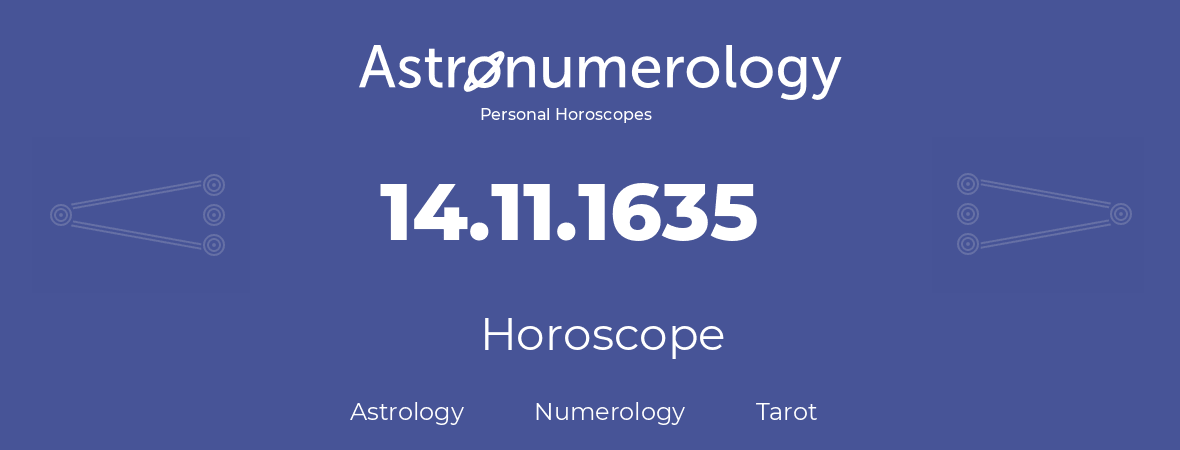 Horoscope for birthday (born day): 14.11.1635 (November 14, 1635)