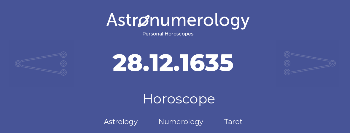 Horoscope for birthday (born day): 28.12.1635 (December 28, 1635)