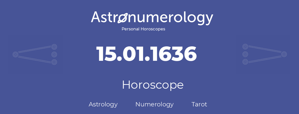 Horoscope for birthday (born day): 15.01.1636 (January 15, 1636)