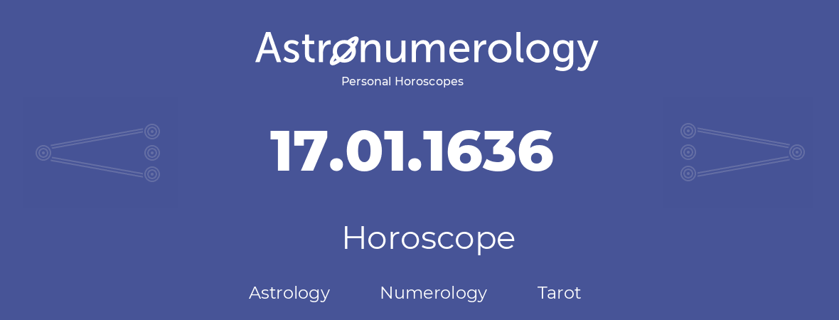 Horoscope for birthday (born day): 17.01.1636 (January 17, 1636)