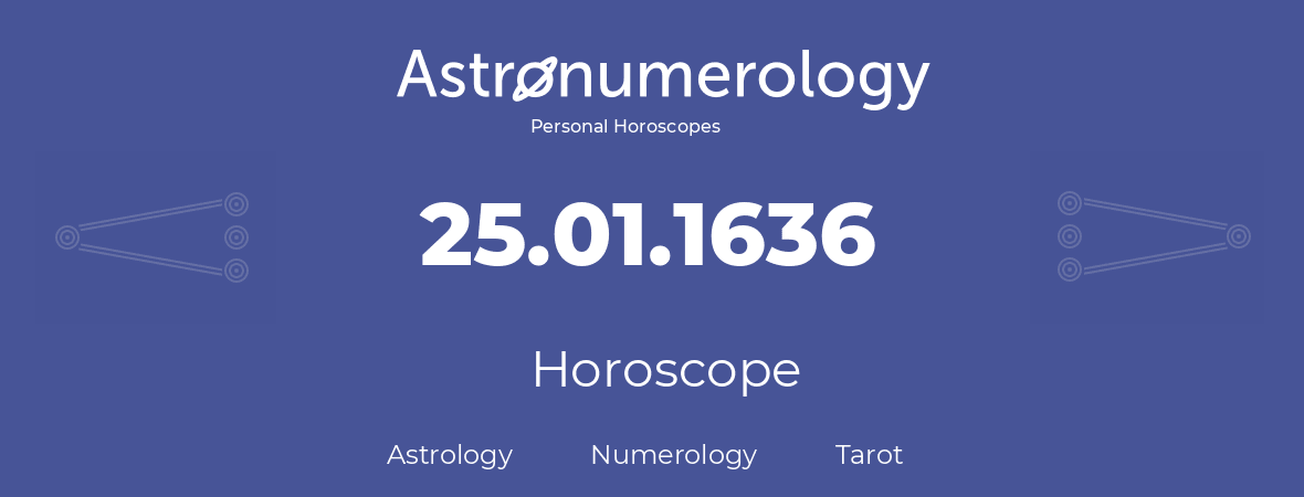 Horoscope for birthday (born day): 25.01.1636 (January 25, 1636)