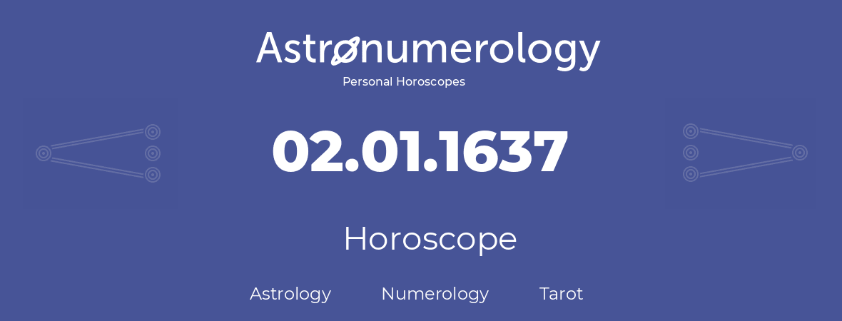 Horoscope for birthday (born day): 02.01.1637 (January 2, 1637)