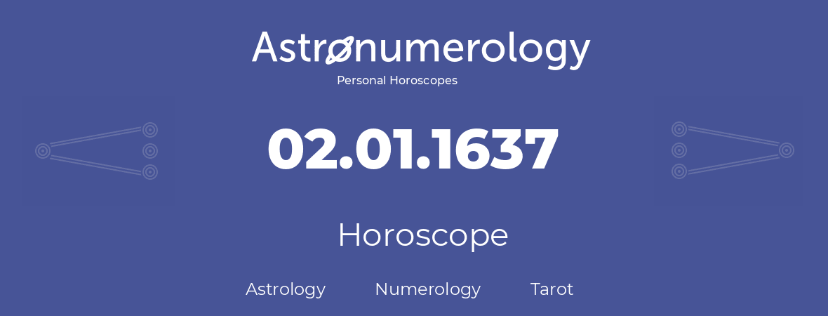 Horoscope for birthday (born day): 02.01.1637 (January 02, 1637)