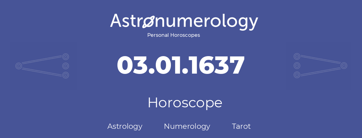 Horoscope for birthday (born day): 03.01.1637 (January 3, 1637)